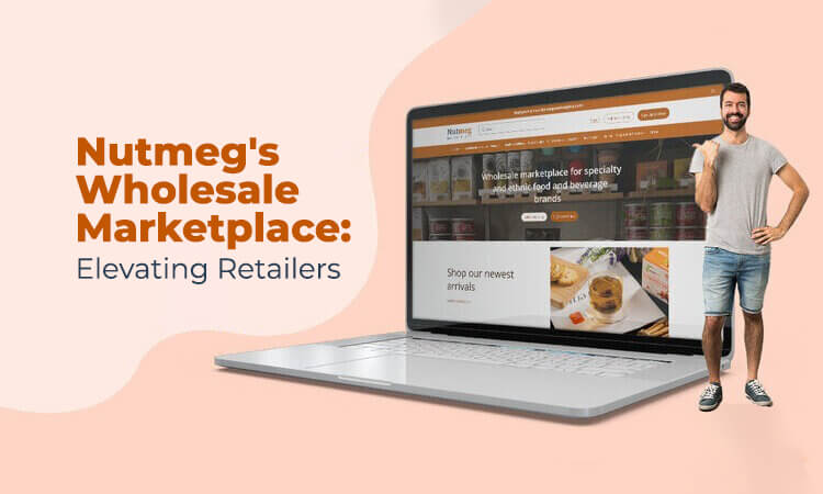 Elevating Retail: Nutmeg’s Unmatched Wholesale Marketplace for Retailers